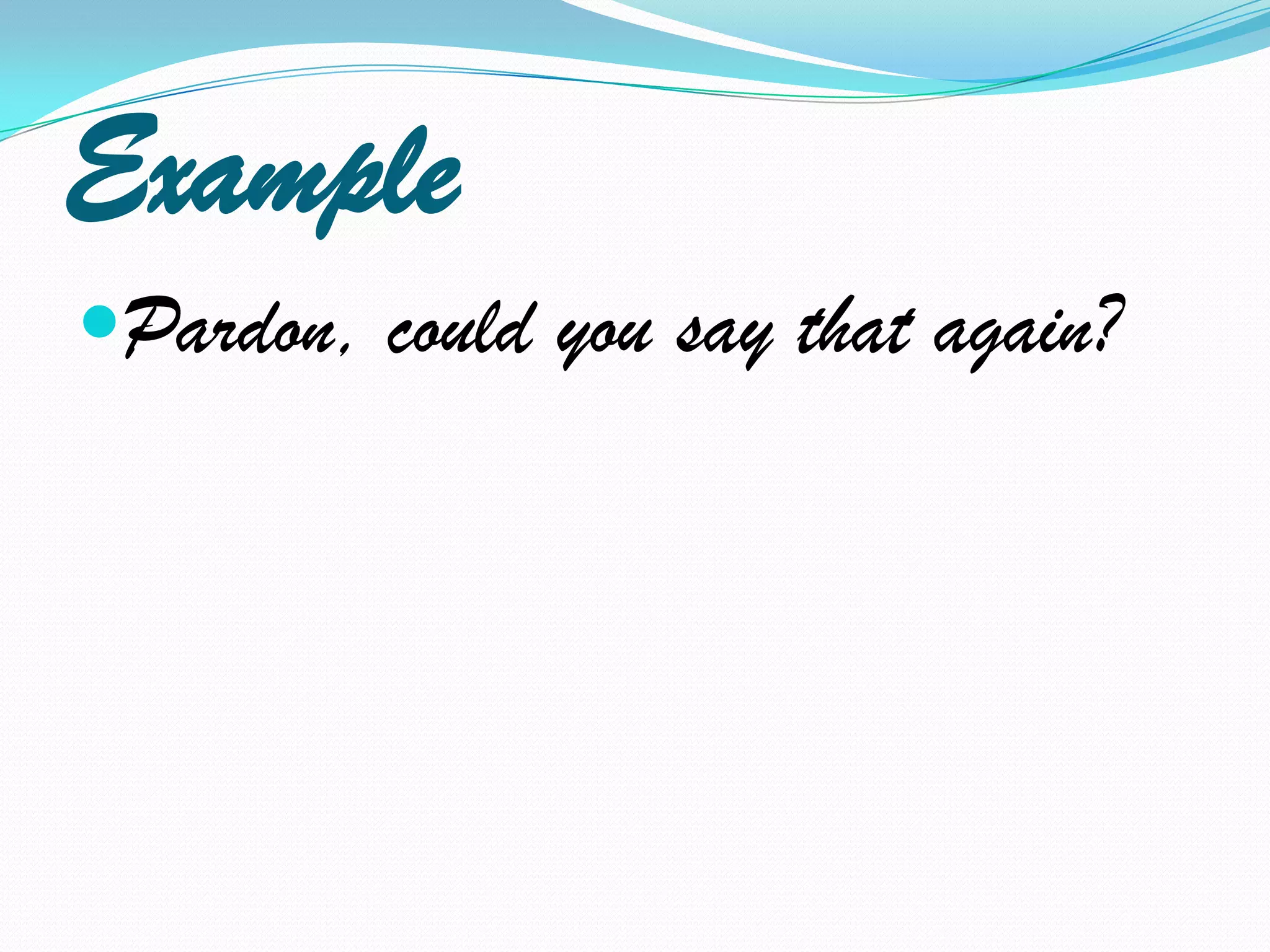 ExamplePardon, could you say that again?