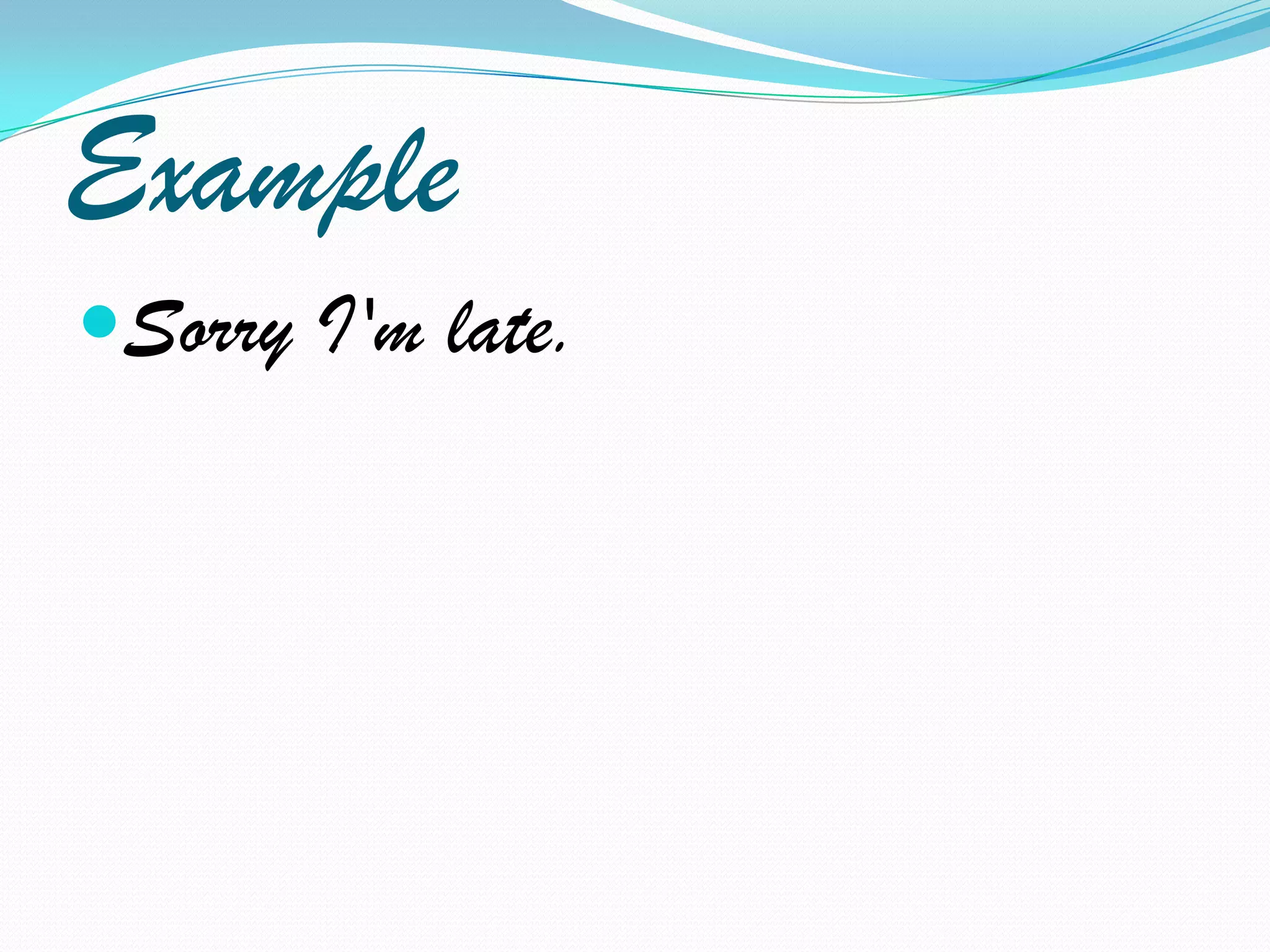 ExampleSorry I'm late.