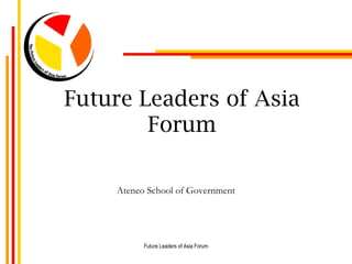 Future Leaders of Asia Forum Ateneo School of Government 