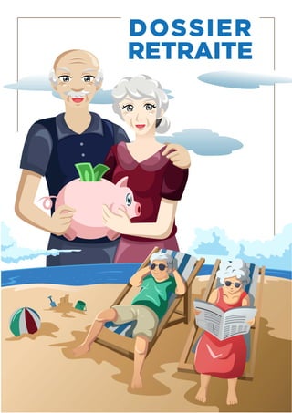4
DOSSIER
RETRAITE
 