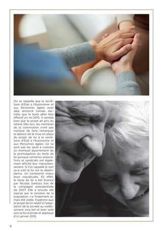 6
On se rappelle que la secré-
taire d’État à l’Autonomie et
aux Personnes âgées avait
déjà annoncé l’année der-
nière que le texte allait être
effectif en mi-2015. Il semble
bien que le projet ait pris du
retard. Dès lors, les membres
de la commission n’ont pas
manqué de faire remarquer
la latence de la mise en place
du projet de loi à la secré-
taire d’État à l’Autonomie et
aux Personnes âgées. Ce ne
sont pas les seuls à craindre
un éventuel ajournement de
la promulgation du texte de
loi puisque certaines associa-
tions et syndicats ont égale-
ment affiché leur méconten-
tement. Si l’on rappelle le sort
qu’a subi la loi sur la dépen-
dance, on comprend mieux
leurs inquiétudes. En effet,
le texte de loi a été énoncé
par Nicolas Sarkozy lors de
la campagne présidentielle
de 2007. Elle a ensuite été
reprise par le ministre de la
population n’a finalement ja-
mais été votée. Espérons que
le projet de loi relatif à l’adap-
tation de la société au vieillis-
sement sera bel et bien voté
vers la fin d’année et appliqué
d’ici janvier 2016.
 