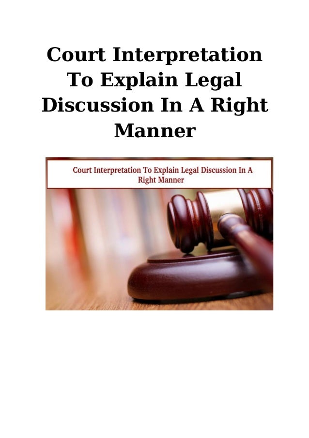 Court interpretation to explain legal discussion in a right manner