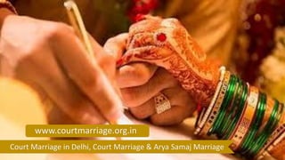 www.courtmarriage.org.in
Court Marriage in Delhi, Court Marriage & Arya Samaj Marriage
 