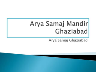Arya Samaj Ghaziabad
 