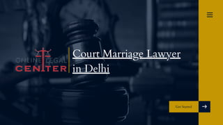 Get Started
Court Marriage Lawyer
in Delhi
 