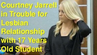 Courtney Jarrell
in Trouble for
Lesbian
Relationship
with 17 Years
Old Student
 