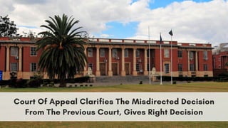 Court Of Appeal Clarifies The Misdirected Decision
From The Previous Court, Gives Right Decision
 