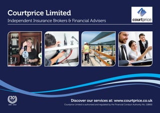 Discover our services at: www.courtprice.co.uk
Courtprice Limited is authorised and regulated by the Financial Conduct Authority No. 118692
Courtprice Limited
Independent Insurance Brokers & Financial Advisers
BEST
ADVICE
 