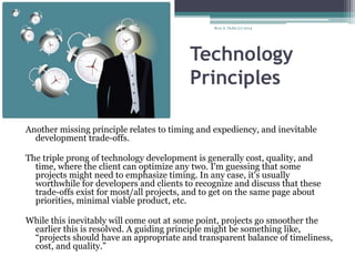 Technology
Principles
Another missing principle relates to timing and expediency, and inevitable
development trade-offs.
T...
