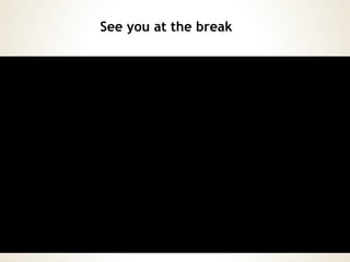 See you at the break
 