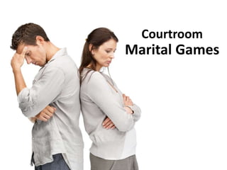 Courtroom
Marital Games
 