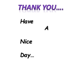 Have
A
Nice
Day…
 
