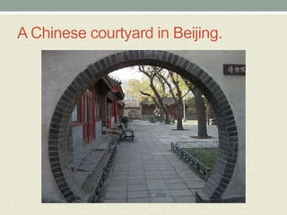 A Chinese courtyard in Beijing.
 