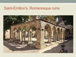 Saint-Emilion's, Romanesque ruins
 