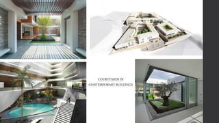 COURTYARDS IN
CONTEMPORARY BUILDINGS
 