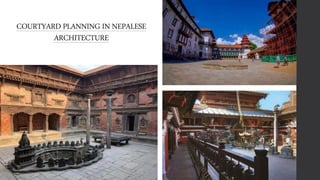 COURTYARD PLANNING IN NEPALESE
ARCHITECTURE
 