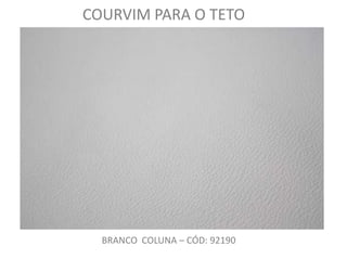 COURVIM PARA O TETO BRANCO  COLUNA – CÓD: 92190 