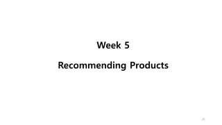 Week 5
Recommending Products
25
 