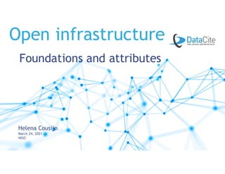 Open infrastructure
Foundations and attributes
Helena Cousijn
March 24, 2021
NISO
 