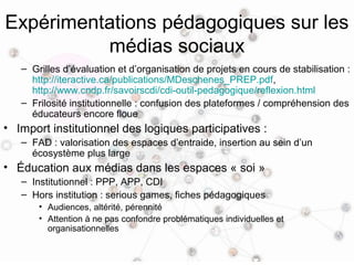 Conclusion
• Médias sociaux hétéroclites
   – Envisager chaque configuration sociotechnique en fonction de sa
     compati...