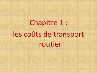 Chapitre 1 :
les coûts de transport
routier
4
 
