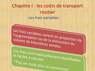 Chapitre I : les coûts de transport
routier
Les frais variables :
9
 