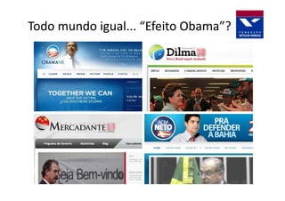 Todo mundo igual... “Efeito Obama”?
 
