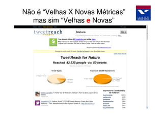Não é “Velhas X Novas Métricas”
  mas sim “Velhas e Novas”
 