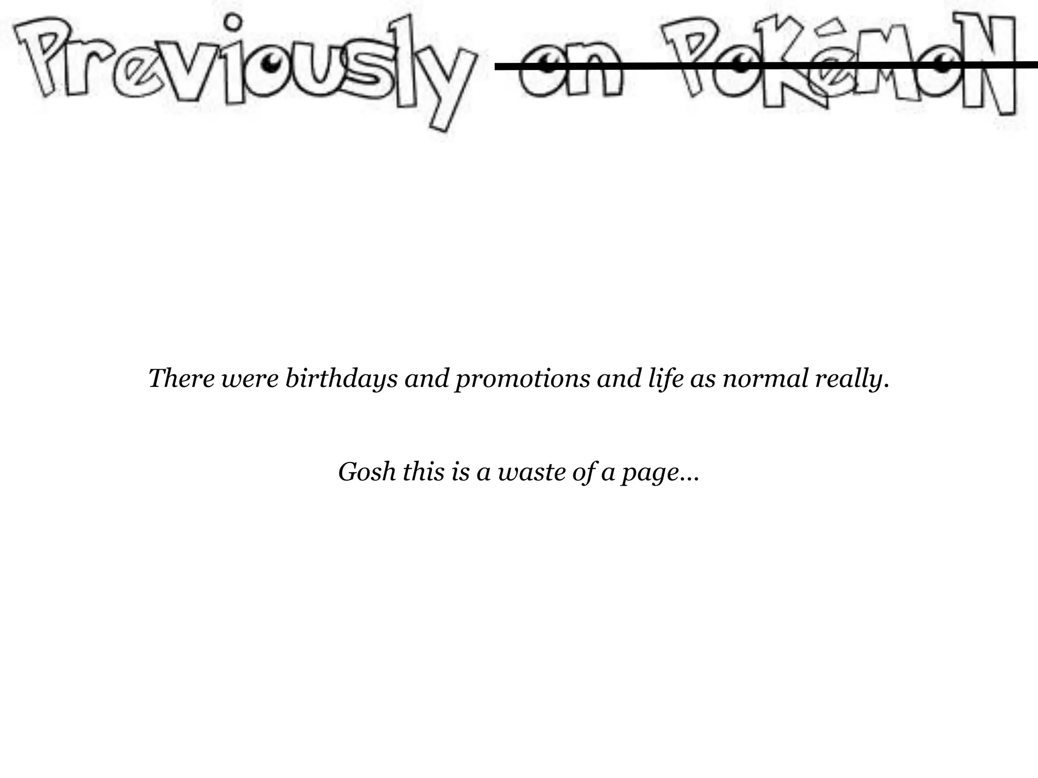 There were birthdays and promotions and life as normal really.Gosh this is a waste of a page…