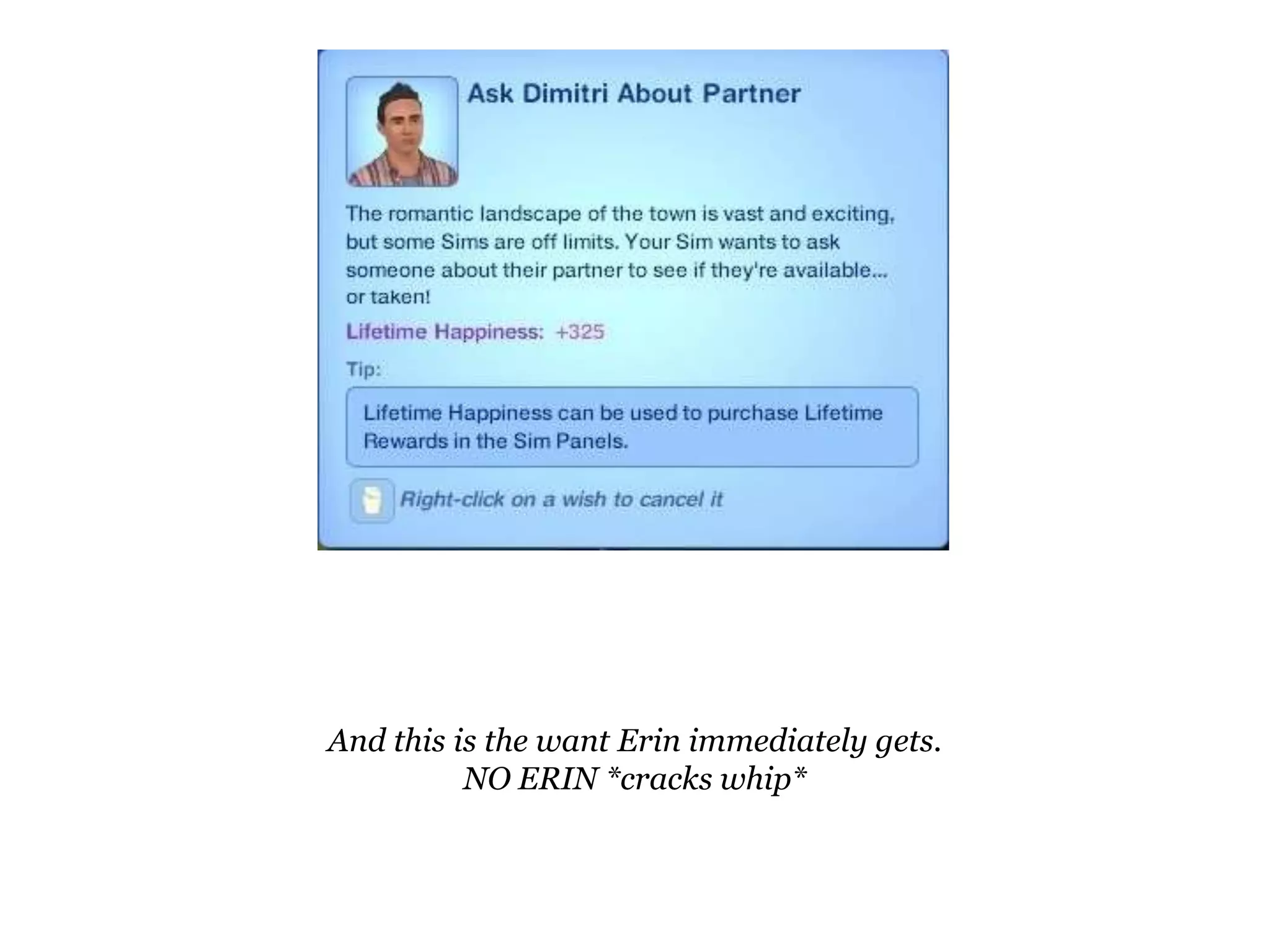 And this is the want Erin immediately gets.NO ERIN *cracks whip*