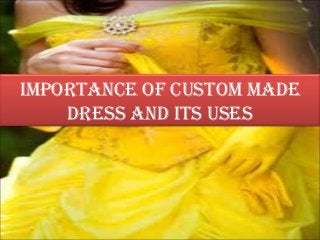 Importance of custom made
    dress and Its uses
 