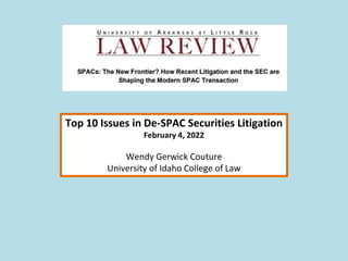 Top 10 Issues in De-SPAC Securities Litigation
February 4, 2022
Wendy Gerwick Couture
University of Idaho College of Law
 