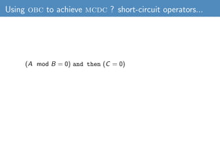 Using obc to achieve mcdc ? short-circuit operators...




     (A mod B = 0) and then (C = 0)
 