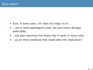 Now what?




     Sure, in some cases, obc does not imply mcdc...
     ...and in some pathological cases, the two criteri...