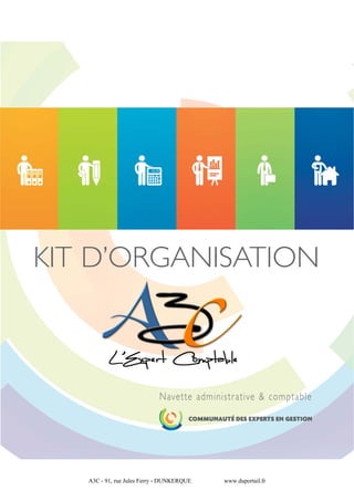 KIT D’ORGANISATION

Navette administr ative & comptable

A3C - 91, rue Jules Ferry - DUNKERQUE

www.duportail.fr

 