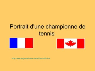 Portrait d'une championne de tennis http://www.bonjourdefrance.com/n2/qcm/a12t.htm