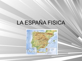 LA ESPAÑA FISICA
 