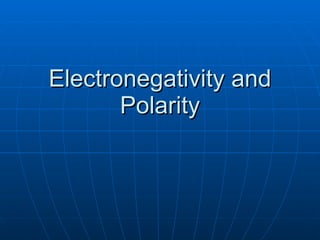 Electronegativity and Polarity 