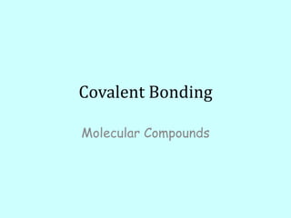 Covalent Bonding Molecular Compounds 