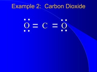 Example 2: Carbon Dioxide
O O
C
 