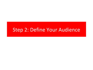 Step 2: Define Your Audience
 