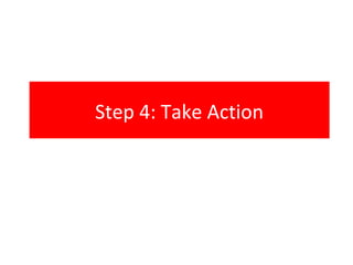 Step 4: Take Action
 