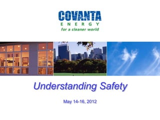 Understanding Safety
May 14-16, 2012
 