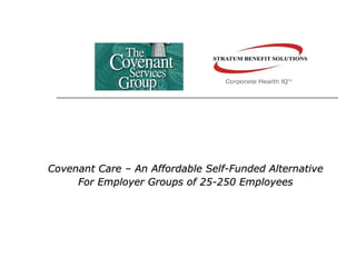 Covenant Care – An Affordable Self-Funded Alternative For Employer Groups of 25-250 Employees 