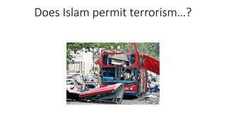 Does Islam permit terrorism…?
 