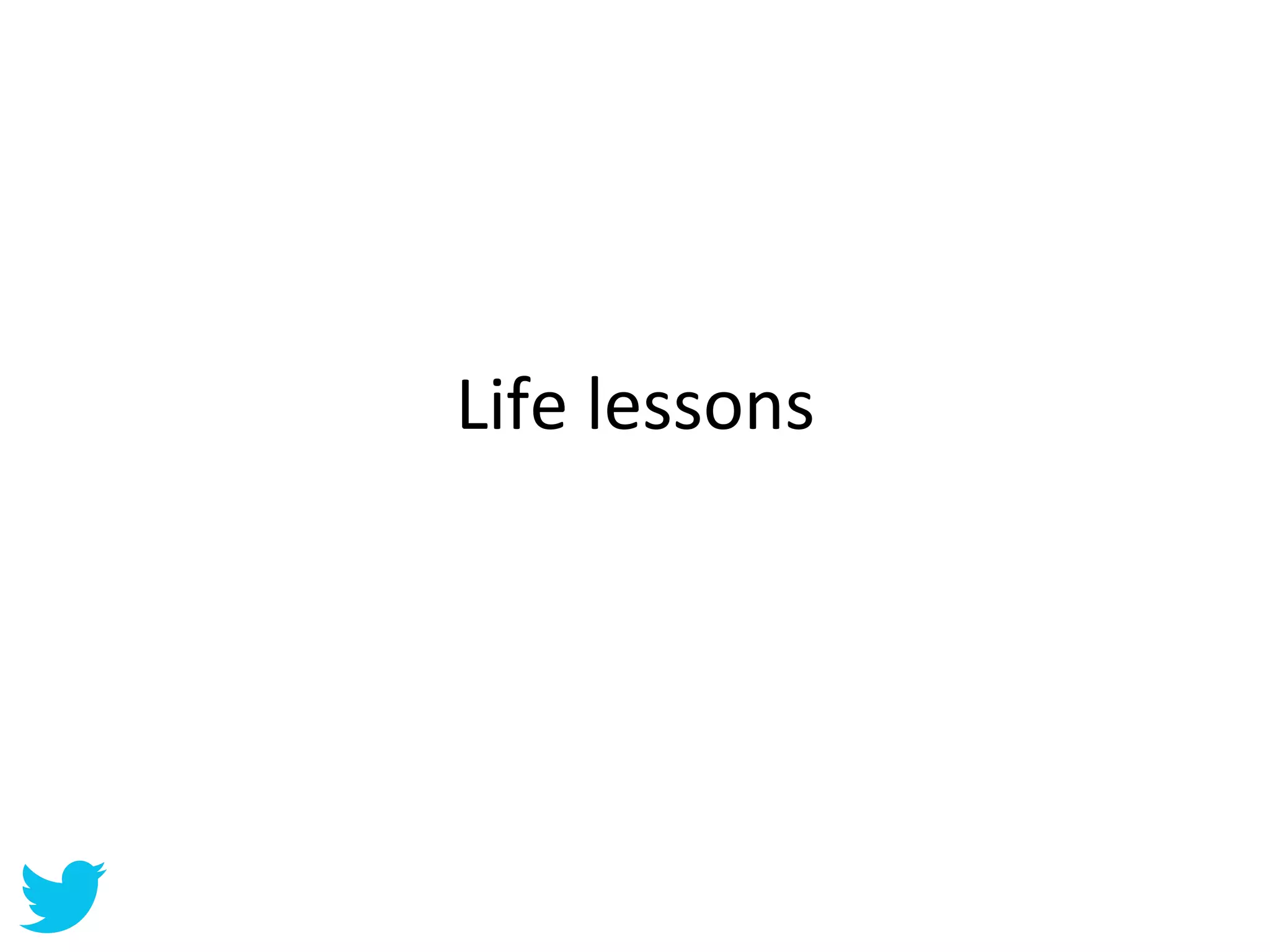 Life	
  lessons	
  
 