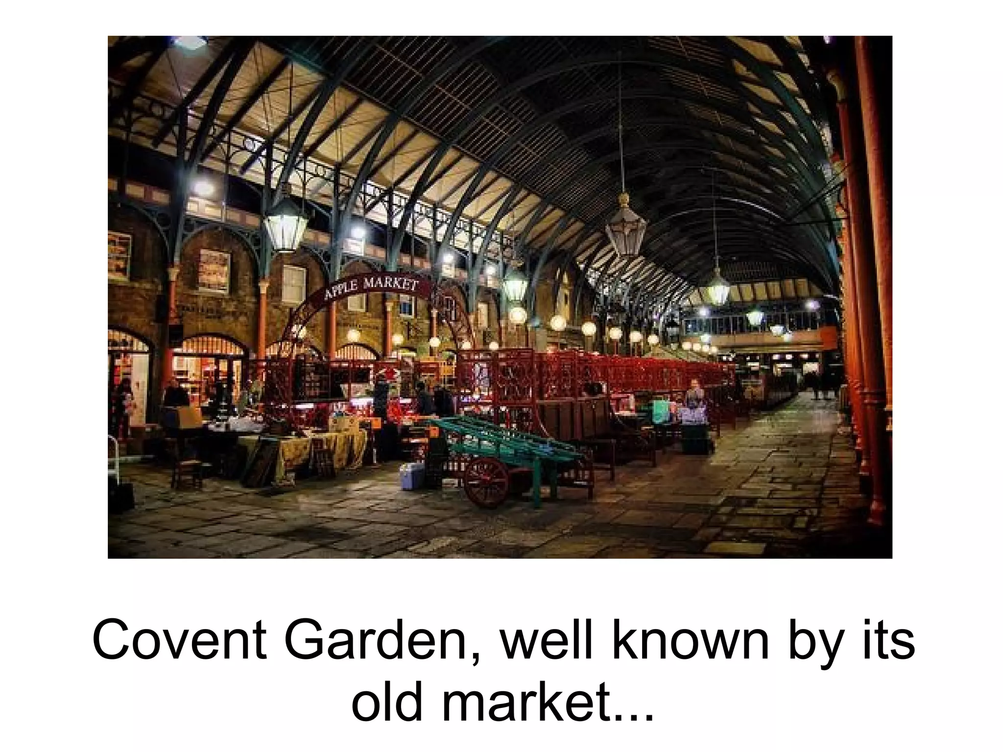 Covent Garden, well known by its old market...