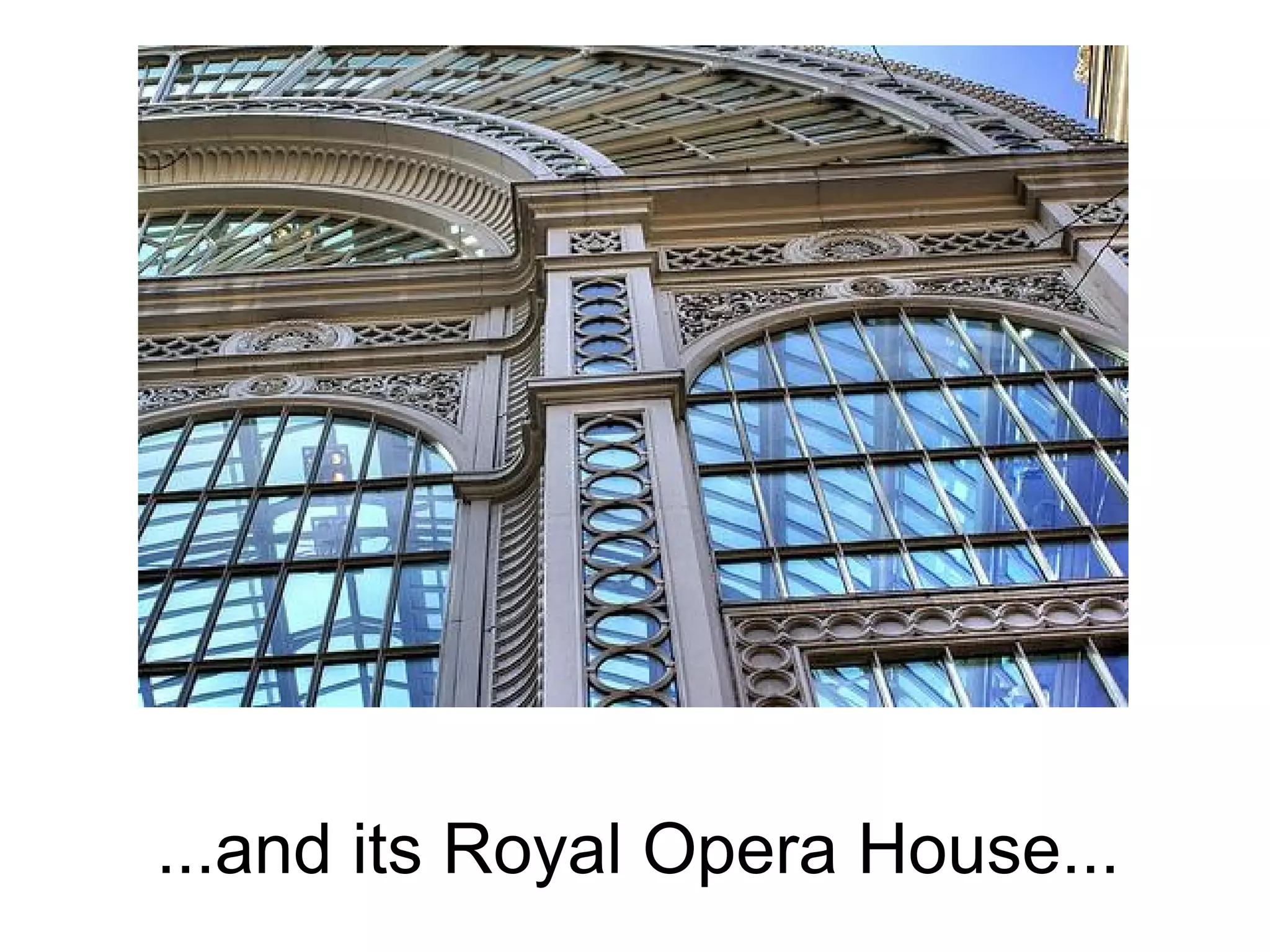 ...and its Royal Opera House...