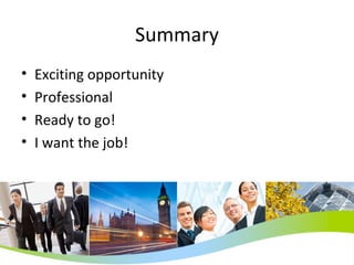 Summary Exciting opportunity Professional Ready to go! I want the job!