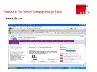 Example 1: Pre-Primary Exchange through Epals
www.epals.com

 